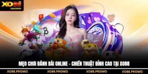 Mẹo Chơi Đánh Bài Online - Chiến Thuật Đỉnh Cao Tại XO88