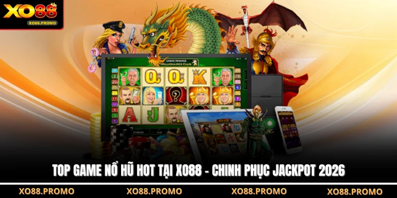Top Game Nổ Hũ Hot Tại XO88 - Chinh Phục Jackpot 2026